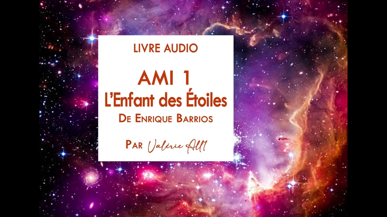 ⁕ AMI 1 L'ENFANT DES ÉTOILES de Enrique Barrios ⁕ LIVRE AUDIO par Valérie All1