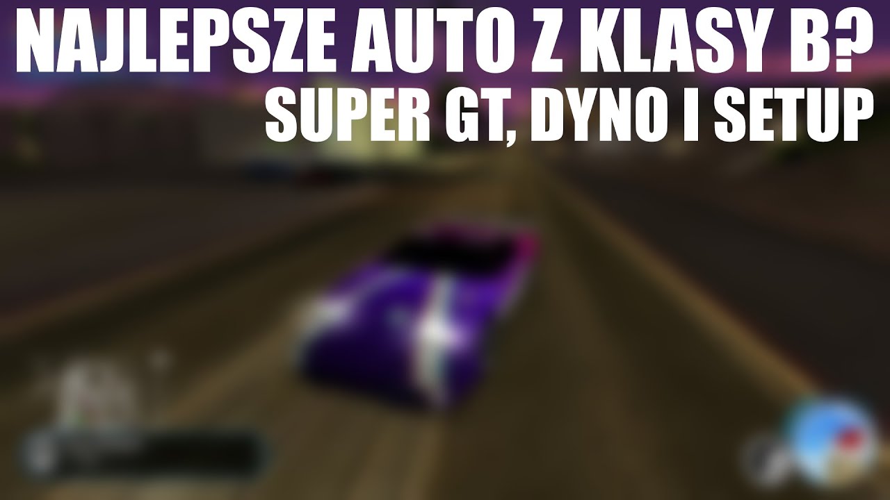[NFS:SA] SUPER GT, czyli *najlepsze* auto z klasy B - DYNO!