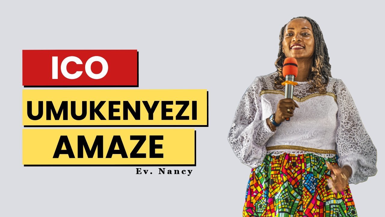 ICO  UMUKENYEZI AMAZE_ Ev. Nancy