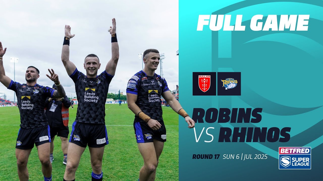 RHINOS SHOCK THE ROBINS IN FULL | Hull KR v Leeds Rhinos | 2025 Betfred Super League