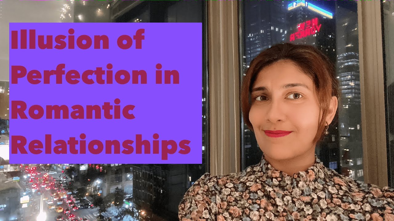 Illusion of Perfection in Romantic Relationships