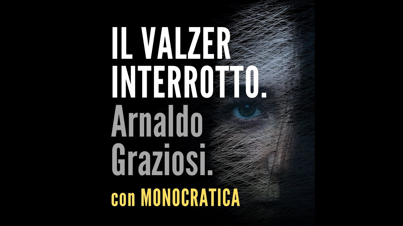IL VALZER INTERROTTO. Arnaldo Graziosi