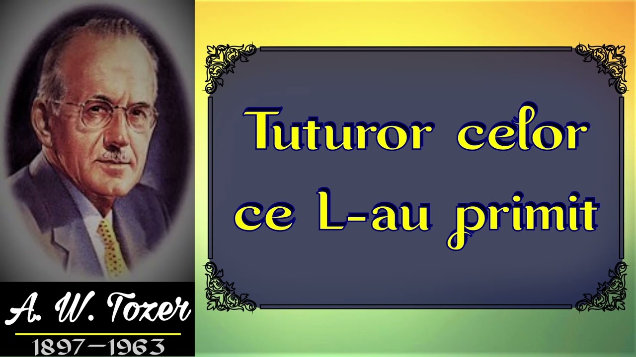 Nu toţi oamenii sunt copiii lui Dumnezeu! - A.W. Tozer