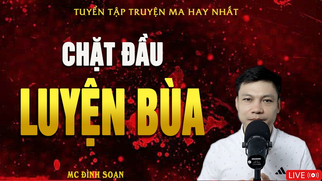 CHẶT ĐẦU LUYỆN BÙA - Đầu Lâu Tà Thuật | Truyện Ma Kinh Dị | Truyện Ma MC Đình Soạn Hay Nhất 2026