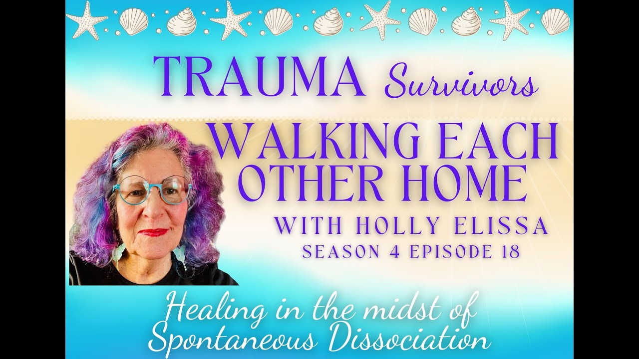 Healing in the Midst of Spontaneous Dissociation - TSWEOH - S4, Ep. 18