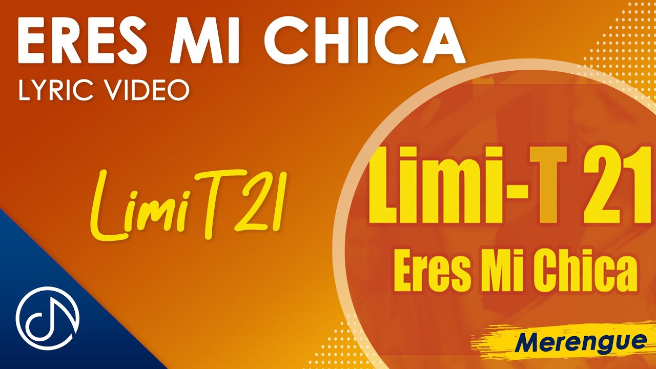 Eres Mi CHICA 👩🏽‍🦰 - Limi-T 21 [Lyric Video]