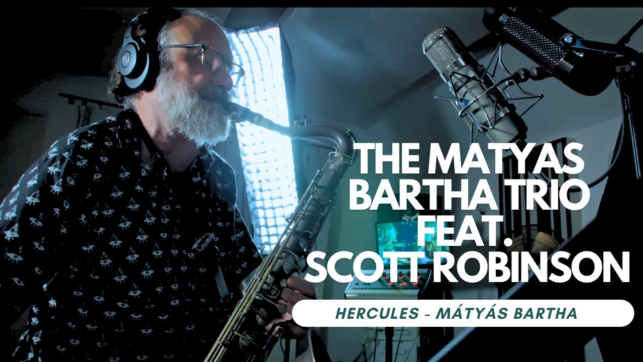 Mátyás Bartha Trio Feat. Scott Robinson - Hercules