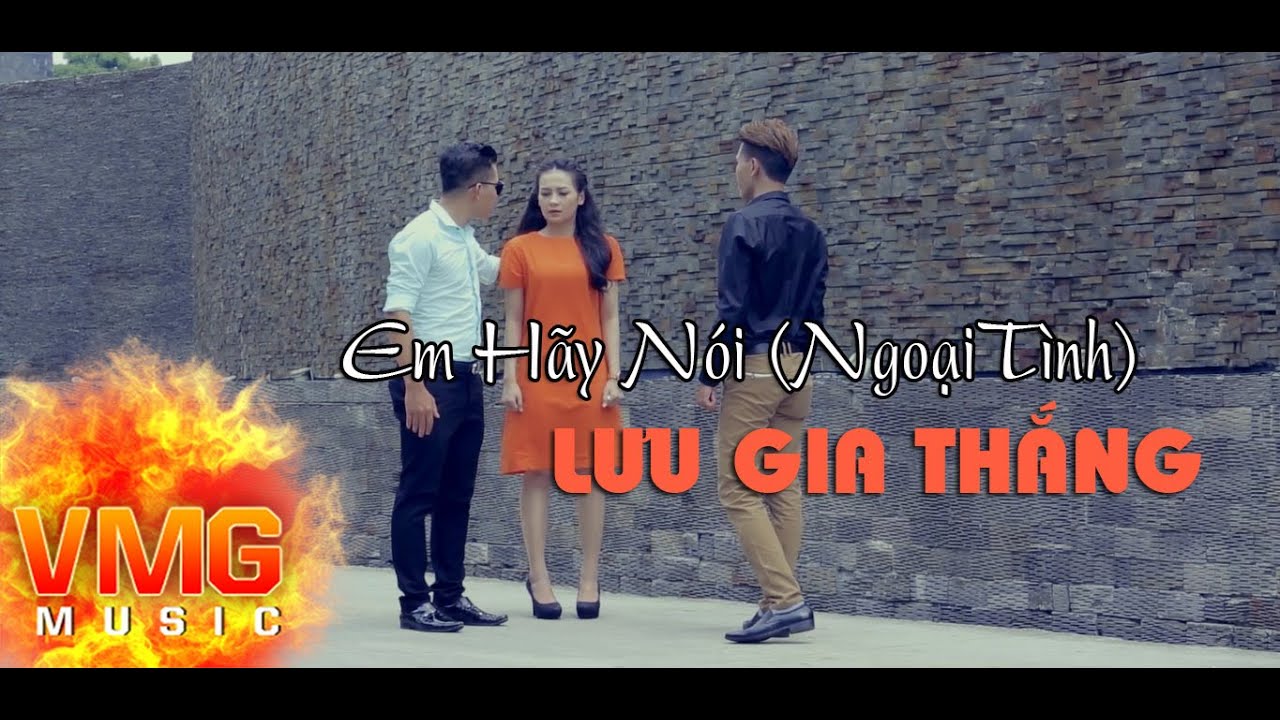 Em Hãy Nói (Ngoại Tình) - LƯU GIA THẮNG [Official MV]