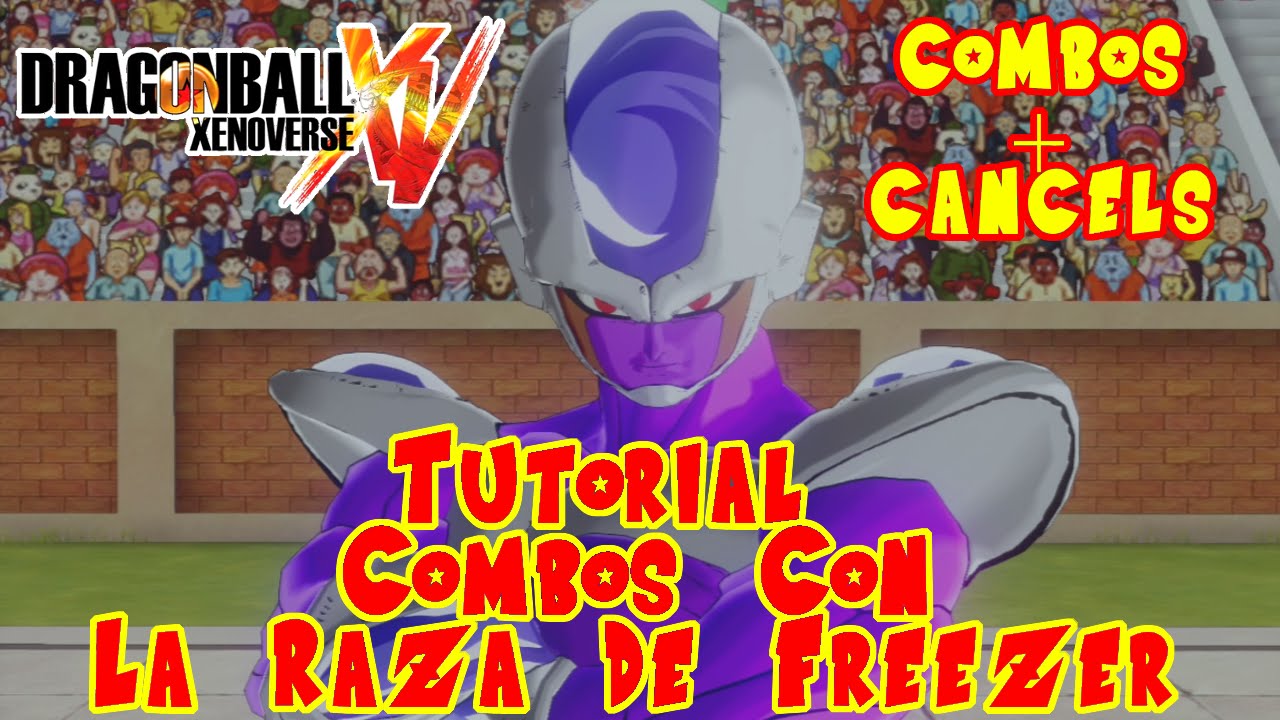 Dragon Ball Xenoverse : Tutorial Como Hacer Combos Con La Raza De Freezer y Combos Infinitos