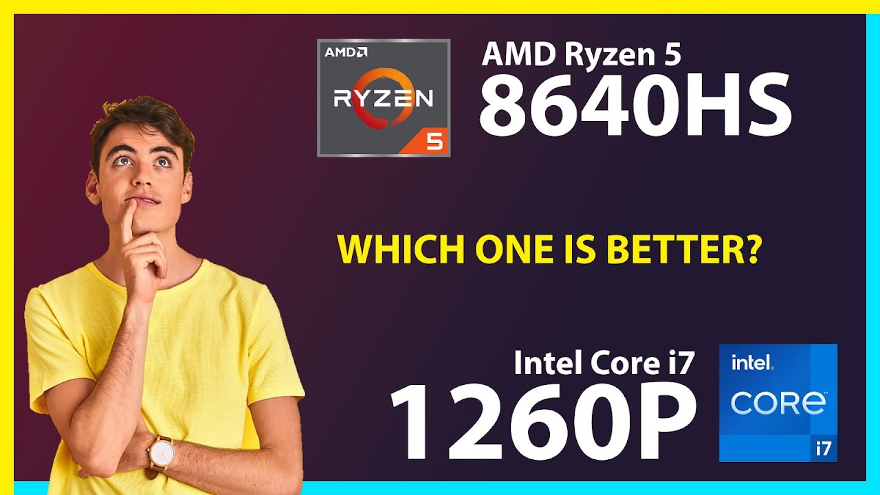 AMD Ryzen 5 8640HS vs INTEL Core i7 1260P Technical Comparison