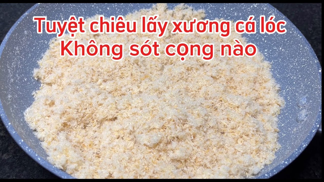 Cách làm chà bông Cá lóc không cần máy siêu dễ