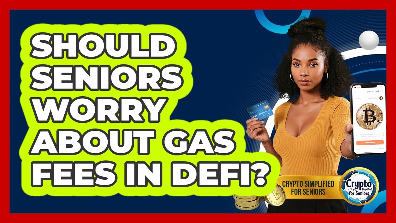 Should Seniors Worry About Gas Fees In DeFi? - Crypto Simplified for Seniors