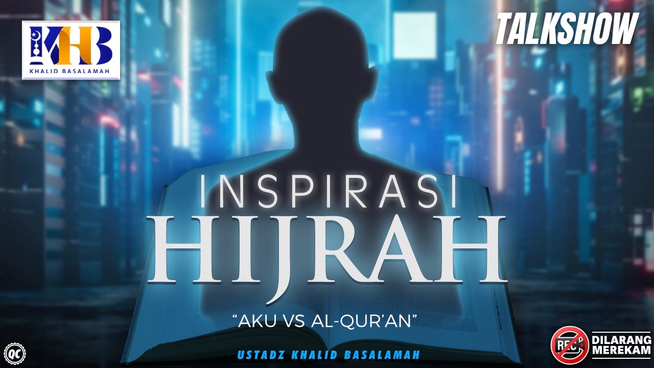 Inspirasi Hijrah: Aku vs Al-Qur'an - Khalid Basalamah