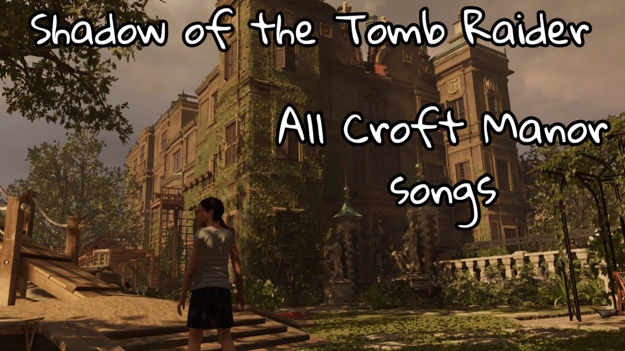 Shadow of the Tomb Raider - All Croft Manor songs