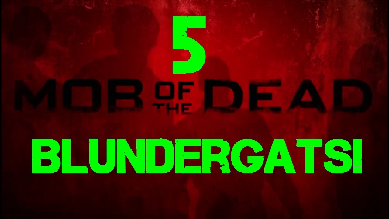 Mob of the Dead: How to Get 5 BlunderGats!!!