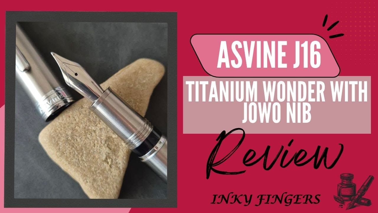 Asvine J16 - titanium wonder with Jowo nib