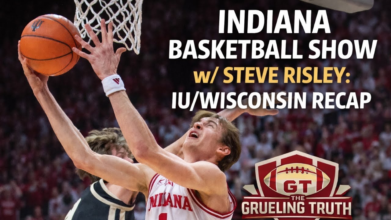 Indiana Basketball Show W/Steve Risley: IU/Wisconsin Recap