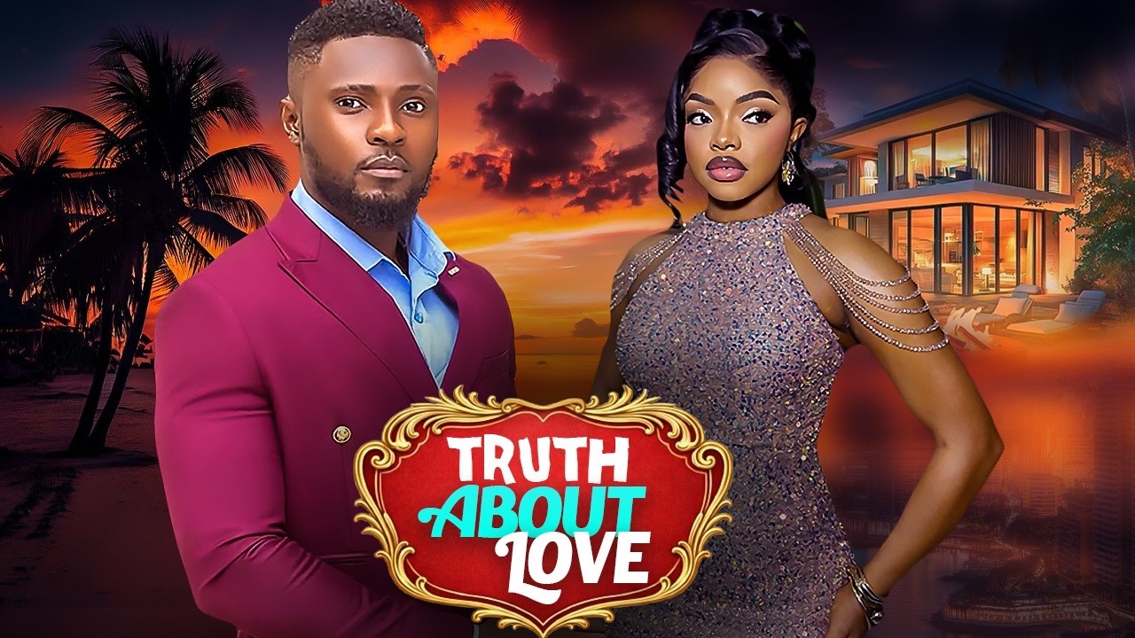 TRUTH ABOUT LOVE - | MAURICE SAM, OMECHE OKO | - Nigerian Movies 2026 latest full movies