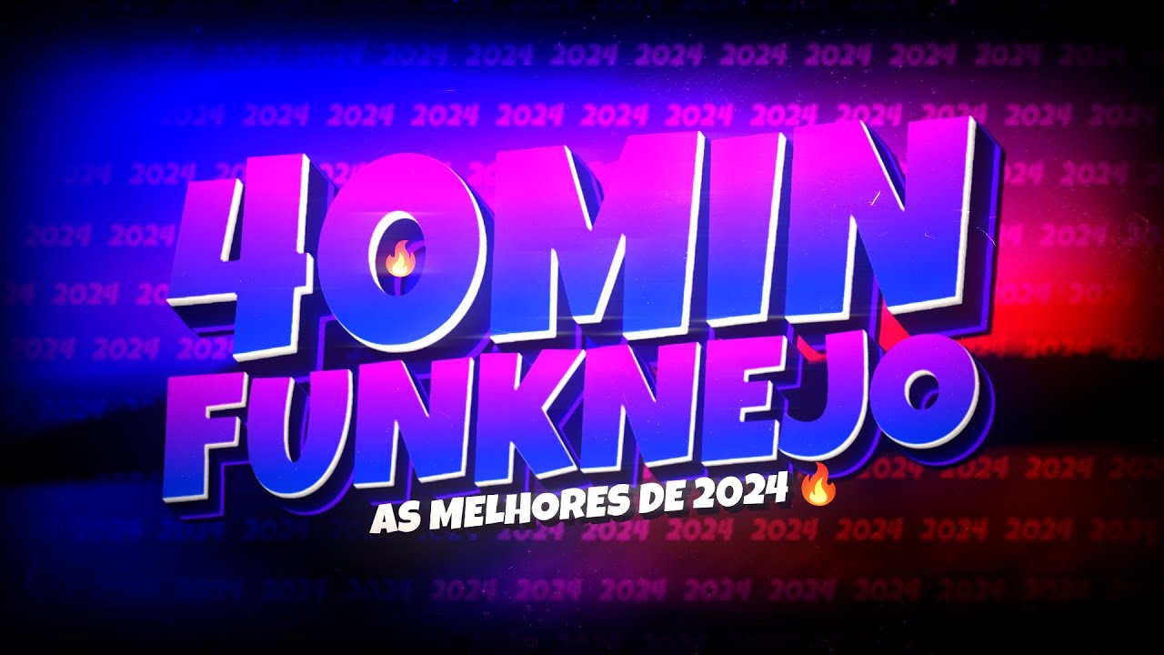 40 MINUTOS DE FUNKNEJO 2024 ATUALIZADO ▶️🔥 (FUNK REMIX) Djay L Beats