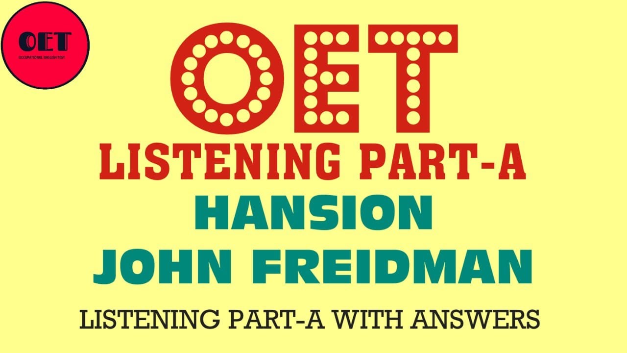 OET Listening practice materials-Part-A: Hansion& John Freidman