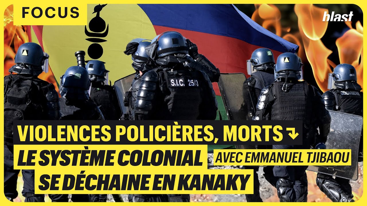 VIOLENCES POLICIÈRES, MORTS : LE SYSTÈME COLONIAL SE DÉCHAÎNE EN KANAKY