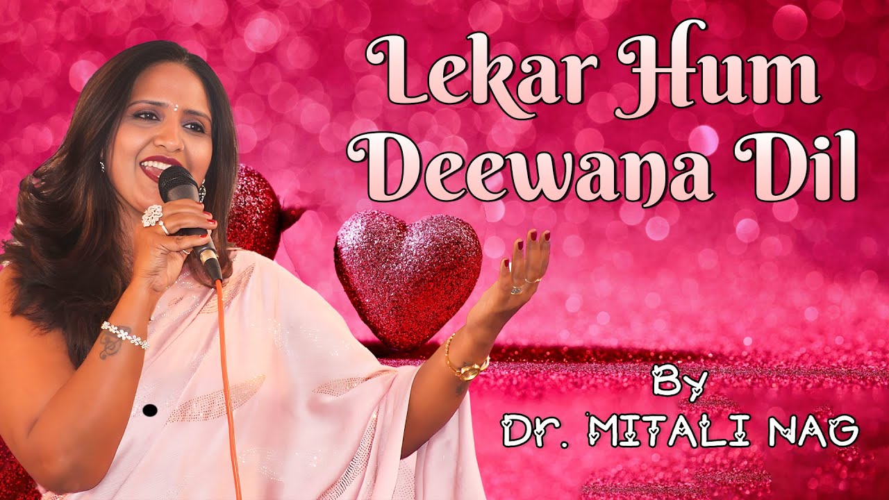 Lekar Hum Deewana Dil | Dr. Mitali Nag