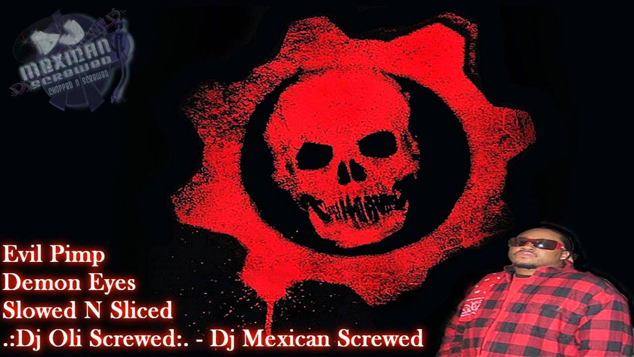 Evil Pimp - Demon Eyes - ( SLOWED N SLICED ) By Dj Oli Screwed Ft Dj Mexican Screwed