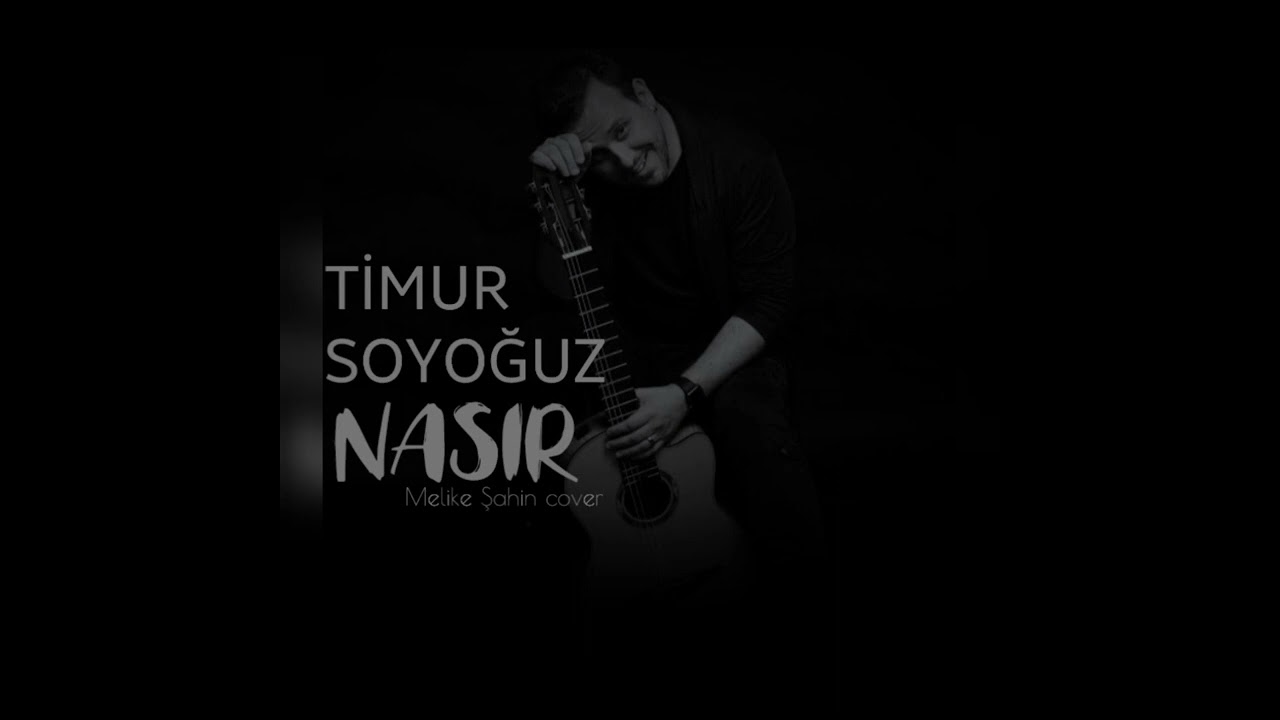 Timur Soyoğuz - Nasır (Melike Şahin Cover)