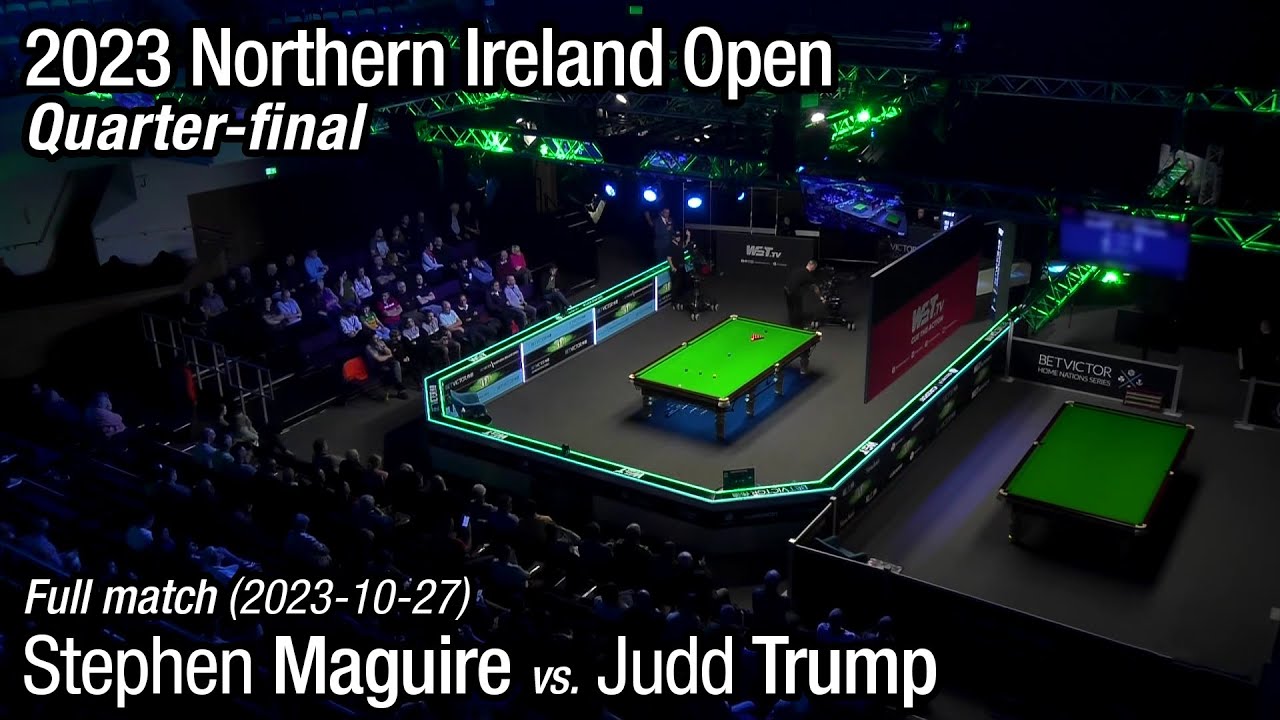2023 Northern Ireland Open Quarter-final: Stephen Maguire vs. Judd Trump (Full Match)