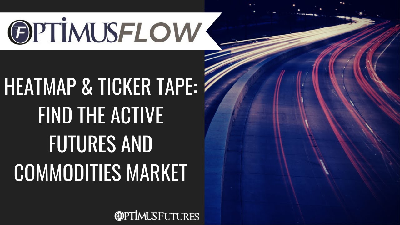 Optimus Flow - Heatmap & Ticker Tape: Find The Active Futures and Commodities Market