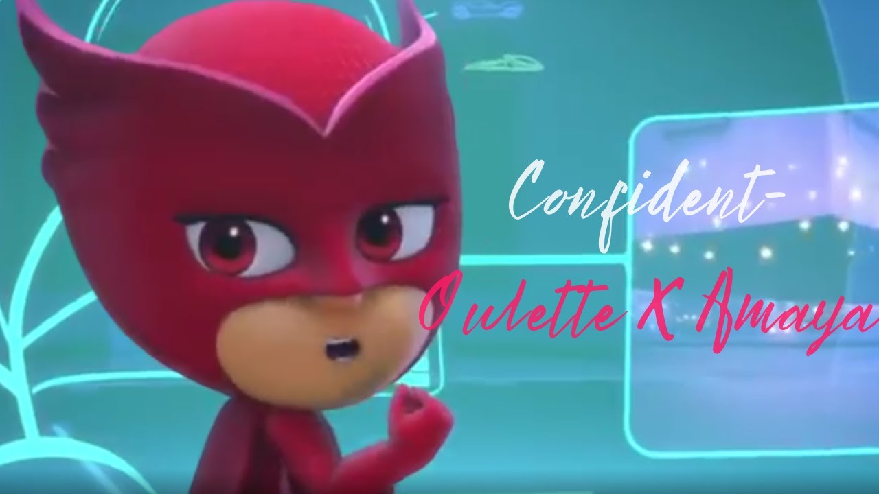Confident-Owlette x Amaya (AMV)