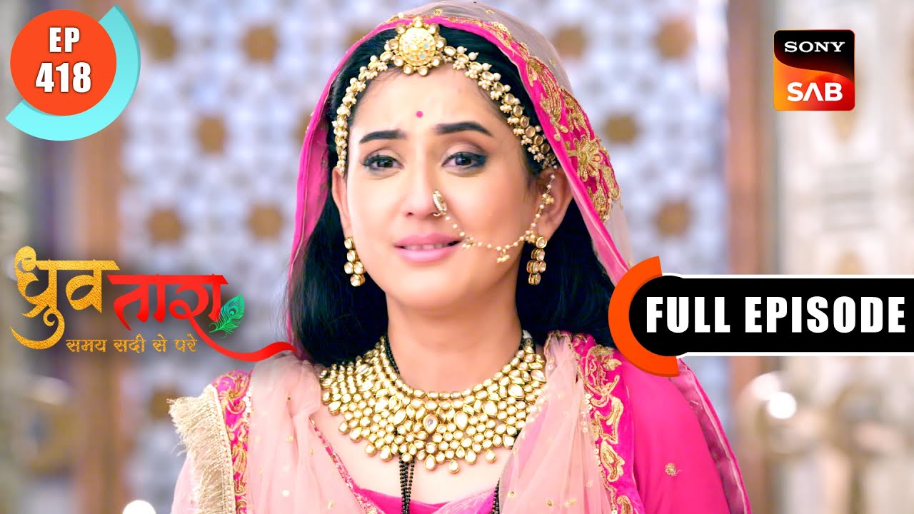 A New Father Figure | Dhruv Tara - Samay Sadi Se Pare | Ep 418 | Full Episode | 27 June 2024