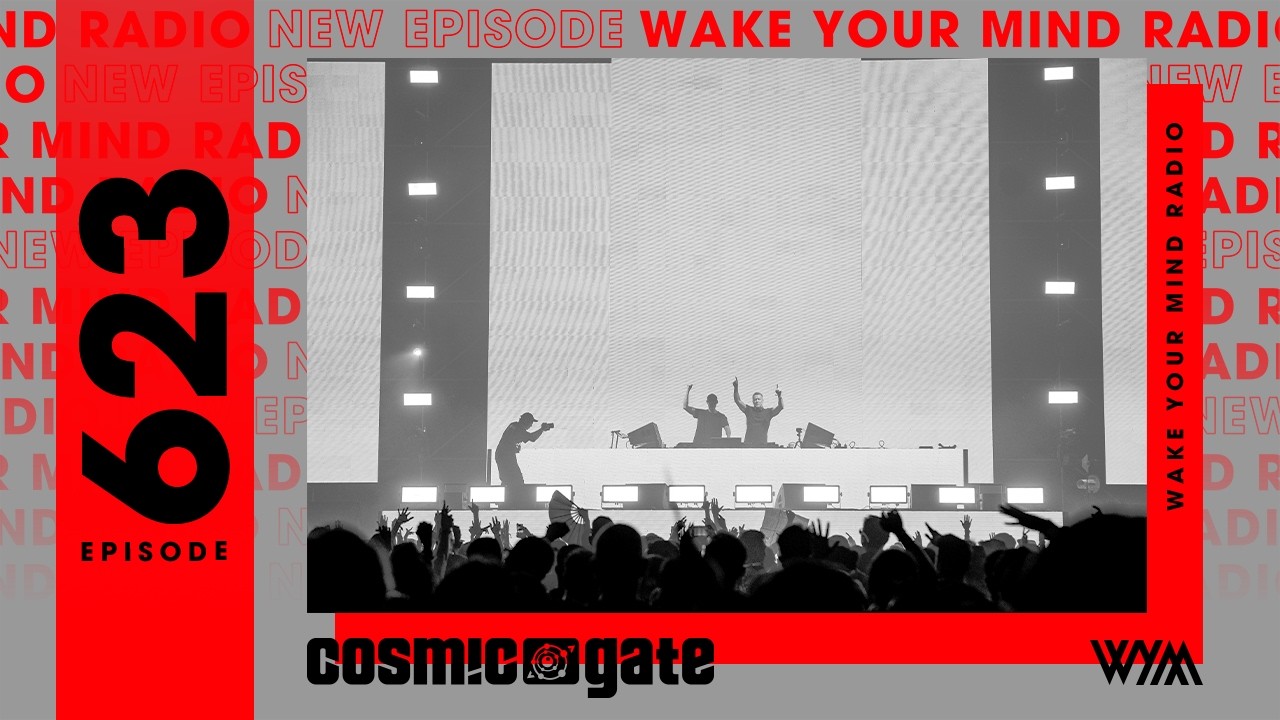 Cosmic Gate:  Wake Your Mind Radio 623