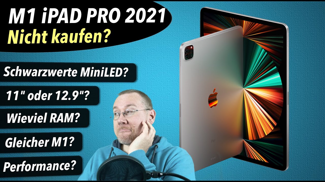 iPad Pro 2021 Kaufberatung: Gleicher M1? Geschwindigkeit? Akku? Schwarzwerte MiniLED? Wieviel RAM?