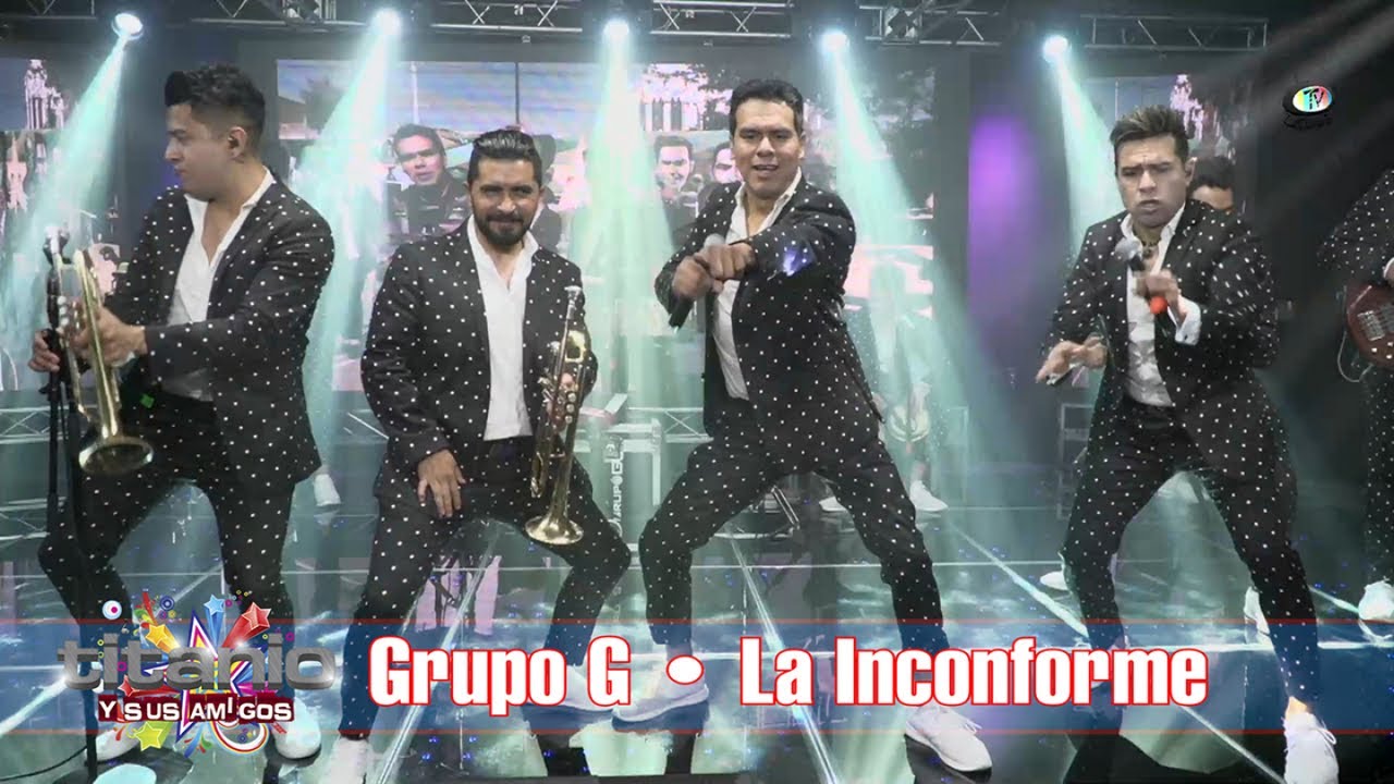 Grupo G - La Inconforme, Titanio y sus Amigos