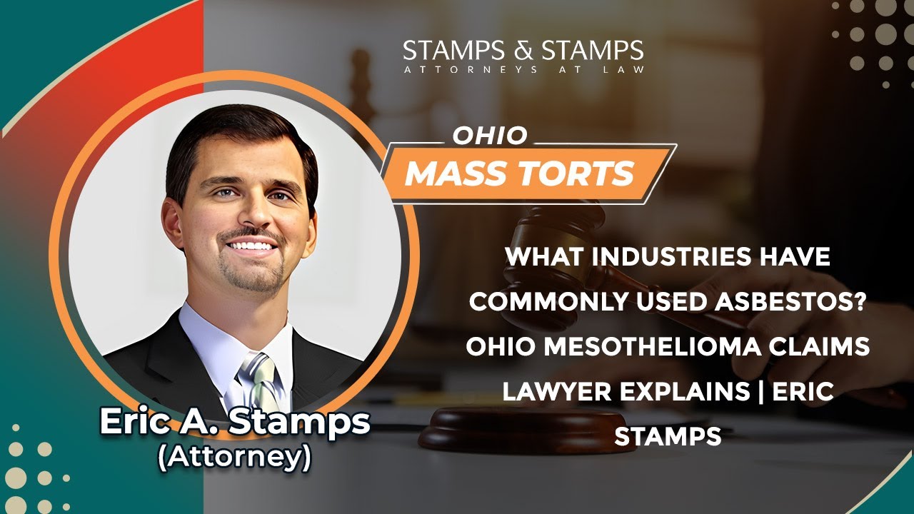 What Industries Have Commonly Used Asbestos? Ohio Mesothelioma Claims Lawyer Explains | Eric Stamps