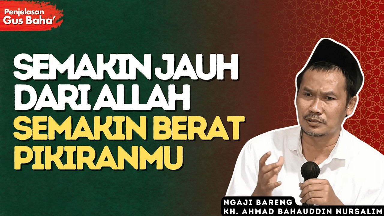 Dekat dengan Allah Itu Terlihat dari Ringannya Hatimu - Penjelasan Gus Baha