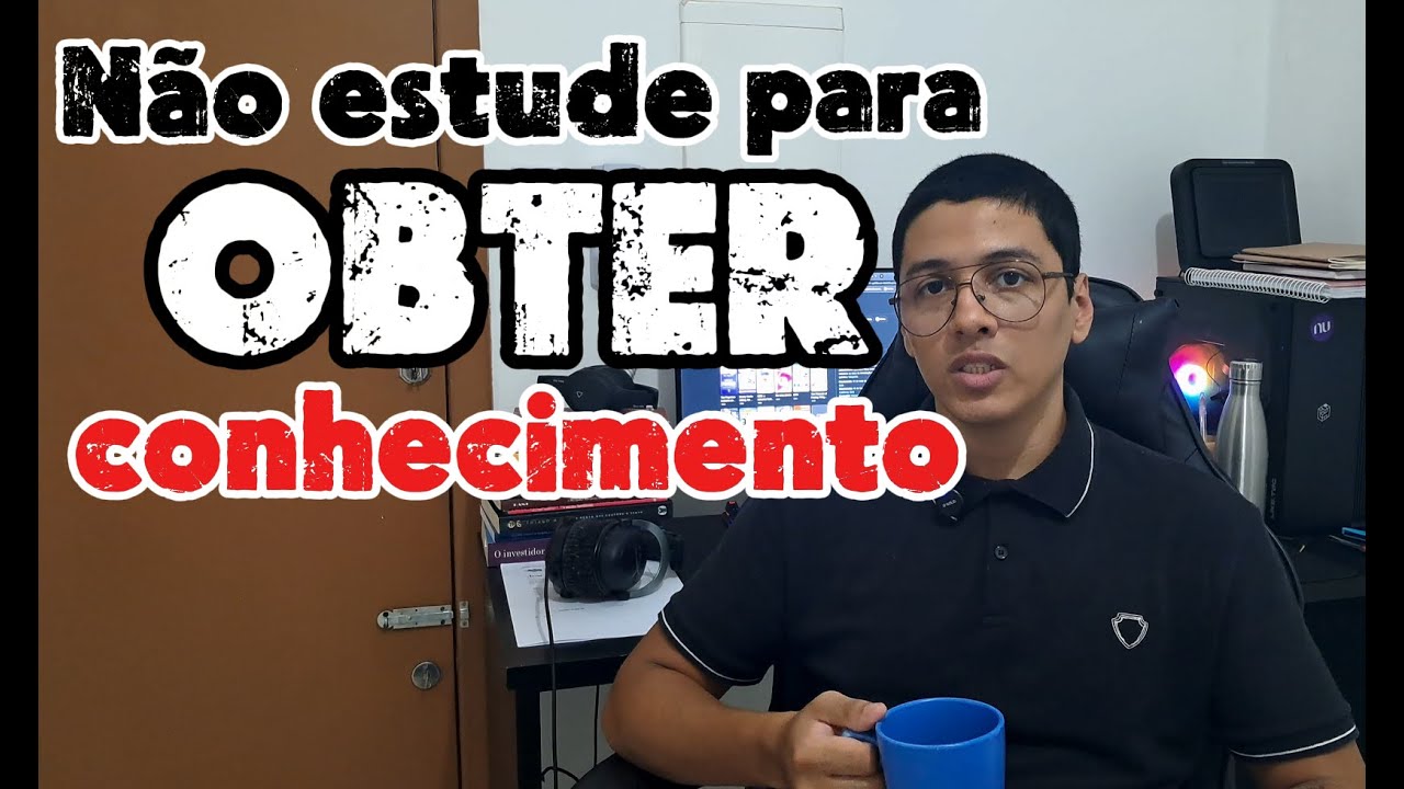 Não estude para OBTER conhecimento...