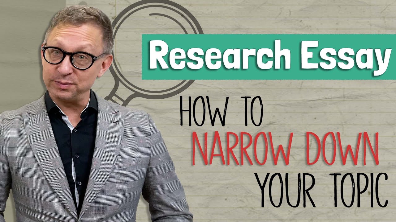 How to Narrow Down a Research Essay Topic | Academic Writing & Essay Skills with Prof. Korten