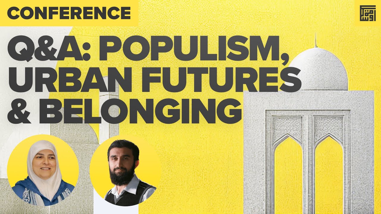 Q&A: Islamic Urban Futures, Populism, and Belonging – Dr. Heba Raouf-Ezzat & Dr. Uthman Badar