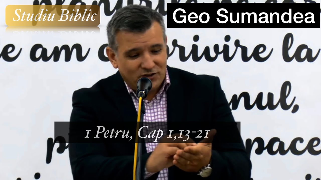 Geo Șumandea, 1Petru Cap1, 13 21