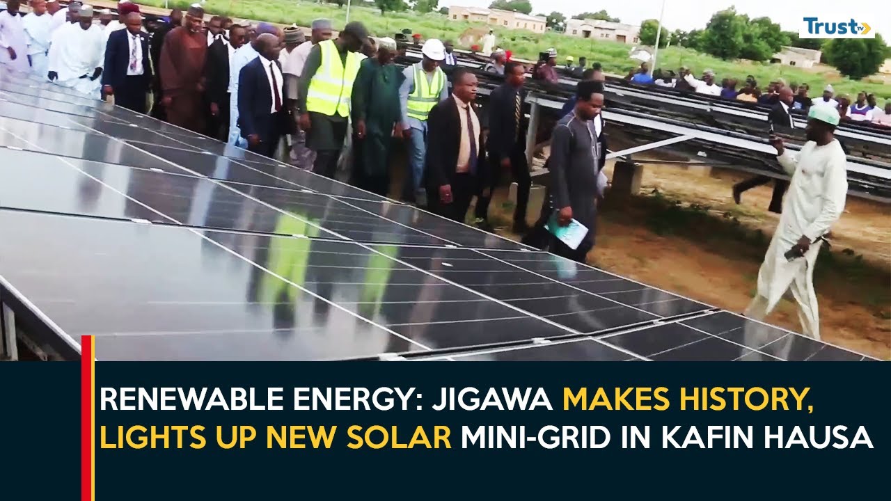 Renewable Energy: Jigawa State Makes History, Lights Up New Solar Mini-Grid In Kafin Hausa