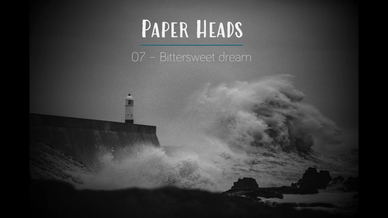 Paper Heads - Bittersweet dream
