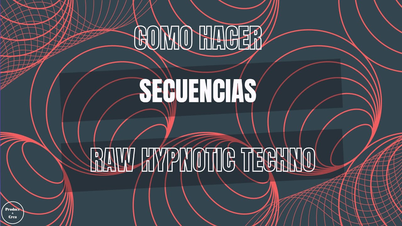 Como hacer una Secuencia de Raw / Hypnotic Techno