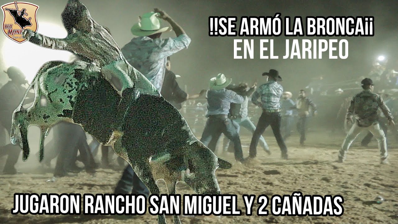 SE ARMO LA BRONCA CON JINETES Y CAPORALES¡¡RANCHO SAN MIGUEL Y 2 CAÑADAS EN LA PLAZA DEL PUEBLO..