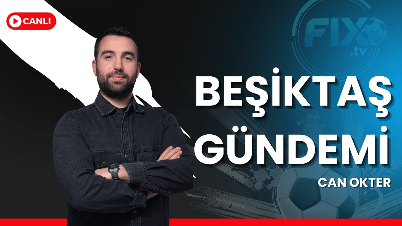 BEŞİKTAŞ GÜNDEMİ'NDE Ne Var?