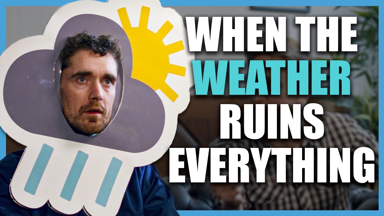 When the Weather Ruins Everything