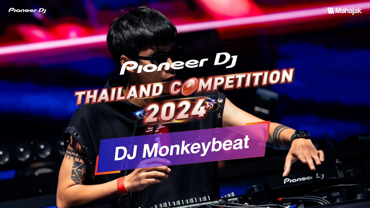 DJ Monkeybeat x Pioneer DJ Thailand Competition 2024 | Final Round