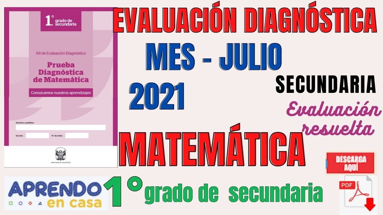 EVALUACIÓN DIAGNOSTICA DE MATEMATICA PARA 1° GRADO DE SECUNDARIA APRENDO EN CASA MES-JULIO