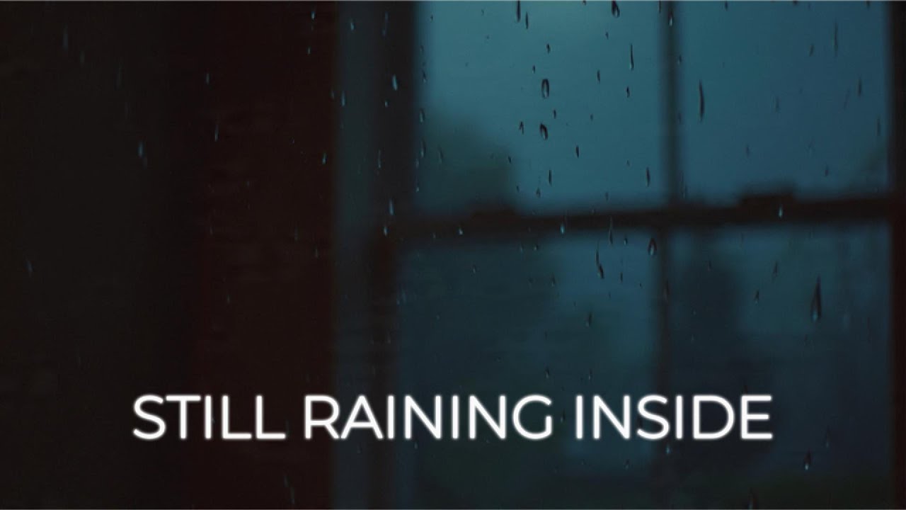 Still Raining Inside